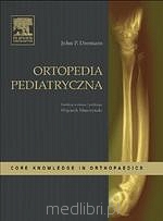 Ortopedia pediatryczna. Seria Core Knowledge in Orthopaedics