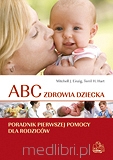 ABC zdrowia dziecka. Poradnik pierwszej pomocy dla rodziny (powystawowe- rysy na okładce)