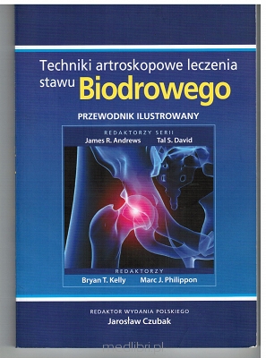 Techniki artroskopowe leczenia stawu biodrowego Przewodnik ilustrowany (egzemplarz powystawowy)